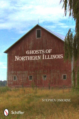Ghosts of Northern Illinois by Osborne, Stephen