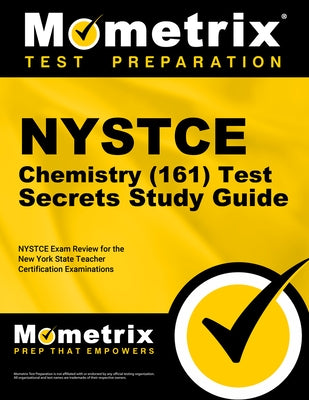NYSTCE Chemistry (161) Secrets Study Guide: NYSTCE Test Review for the New York State Teacher Certification Examinations by Mometrix New York Teacher Certification
