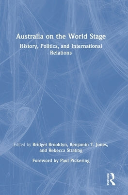 Australia on the World Stage: History, Politics, and International Relations by Brooklyn, Bridget