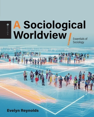 A Sociological Worldview: Essentials of Sociology by Reynolds, Evelyn