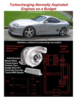 Turbocharging Normally Aspirated Engines on a Budget by Wagoner, Robert