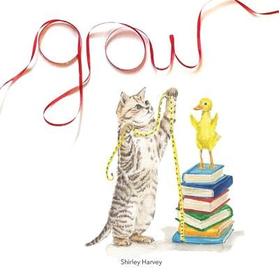 Grow: How to do well in life while embracing your inner child by Harvey, Shirley
