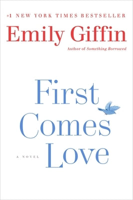 First Comes Love by Giffin, Emily