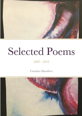 Selected Poems: 2007 - 2012 by Masoliver, Carmina