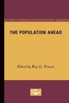 The Population Ahead by Francis, Roy G.