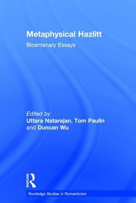Metaphysical Hazlitt: Bicentenary Essays by Natarajan, Uttara