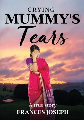 Crying Mummy's Tears by Joseph, Frances
