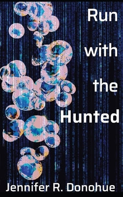 Run With the Hunted by Donohue, Jennifer R.