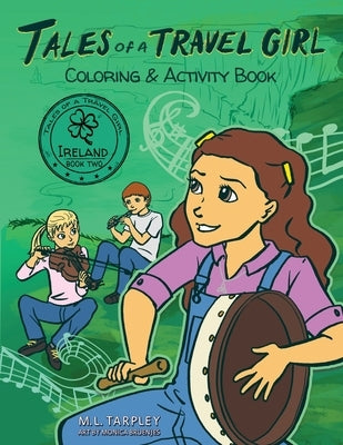 Tales of a Travel Girl Coloring and Activity Book: Book Two Ireland by Tarpley, M. L.