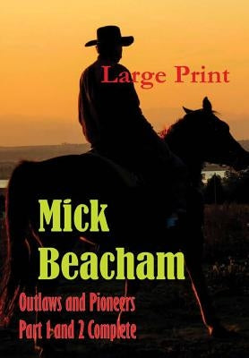 Outlaws and Pioneers Large Print by Beacham, Mick