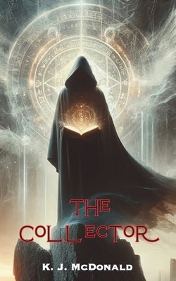 The Collector by McDonald, K. J.