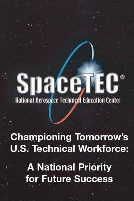 Championing Tomorrow's U. S. Technical Workforce: A National Priority for Future Success by Cunniff, Patricia A.
