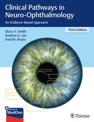 Clinical Pathways in Neuro-Ophthalmology: An Evidence-Based Approach by Smith, Stacy
