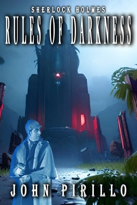 Sherlock Holmes Rules of Darkness: Special Edition by Pirillo, John