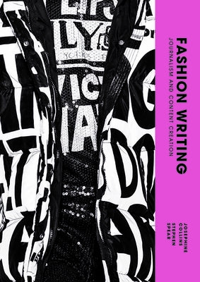 Fashion Writing: Journalism and Content Creation by Collins, Josephine