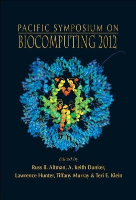 Biocomputing 2012 - Proceedings of the Pacific Symposium by Klein, Teri E.