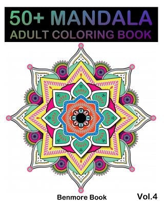 50+ Mandala: Adult Coloring Book 50 Mandala Images Stress Management Coloring Book For Relaxation, Meditation, Happiness and Relief by Book, Benmore