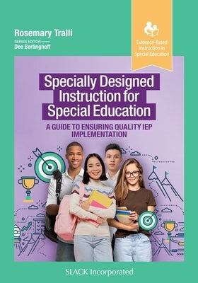 Specially Designed Instruction for Special Education: A Guide to Ensuring Quality IEP Implementation by Tralli, Rosemary