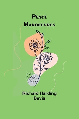 Peace Manoeuvres by Davis, Richard Harding