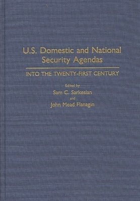 U.S. Domestic and National Security Agendas: Into the Twenty-First Century by Flanagin, John