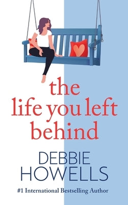 The Life You Left Behind by Howells, Debbie