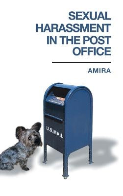 Sexual Harassment in the Post Office by Amira