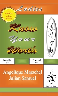 Know Your Worth: Rise Above Emotions Harness Your Power by Marschel, Angelique