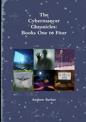 The Cybermancer Chronicles: Books One to Four by Barber, Andrew