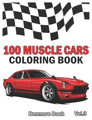 100 Muscle Cars: Coloring books, Classic Cars, Trucks, Planes Motorcycle and Bike (Dover History Coloring Book) (Volume 3) by Book, Benmore