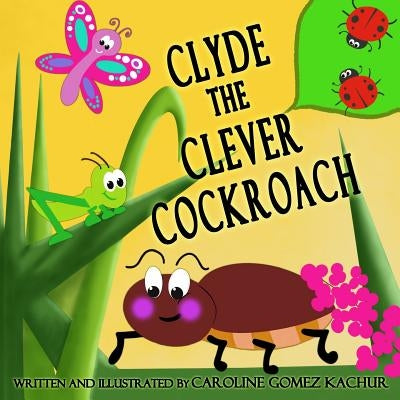 Clyde the Clever Cockroach by Gomez Kachur, Caroline