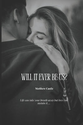 Will it ever be us? by Castle, Matthew