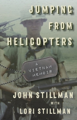 Jumping from Helicopters: A Vietnam Memoir by Stillman, John