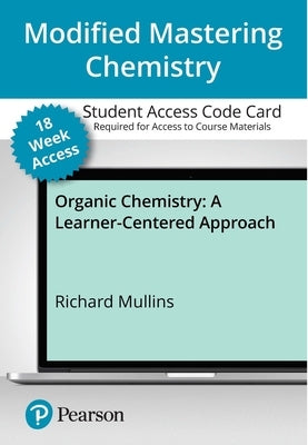 Modified Mastering Chemistry with Pearson Etext -- Access Card -- For Organic Chemistry: A Learner Centered Approach - 18 Weeks by Mullins, Richard