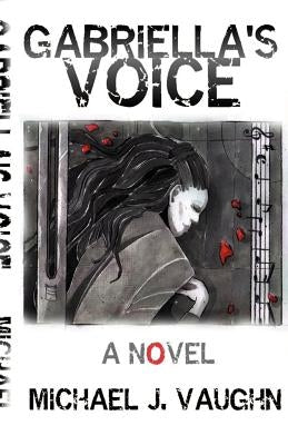 Gabriella's Voice by Vaughn, Michael J.