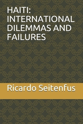 Haiti: International Dilemmas and Failures by Fatton, Robert, Jr.