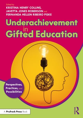 Underachievement in Gifted Education: Perspectives, Practices, and Possibilities by Collins, Kristina Henry