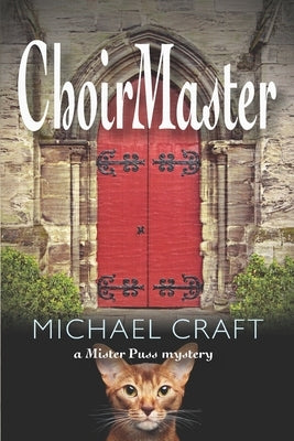 ChoirMaster: A Mister Puss Mystery by Craft, Michael