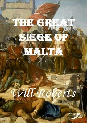 The Great Siege of Malta by Roberts, Will