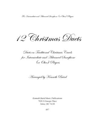 12 Christmas Duets for Saxophones or Oboes: Duets on Traditional Christmas Carols for Intermediate and Advanced Saxophone or Oboe Players by Baird, Kenneth R.
