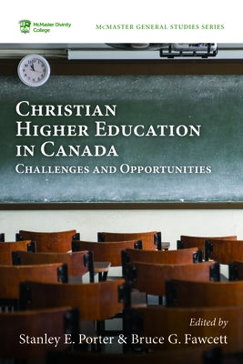 Christian Higher Education in Canada by Porter, Stanley E.