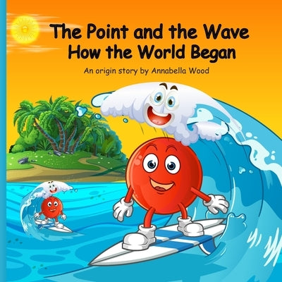 The Point and the Wave: The Moment of Creation by Jahan, Surma