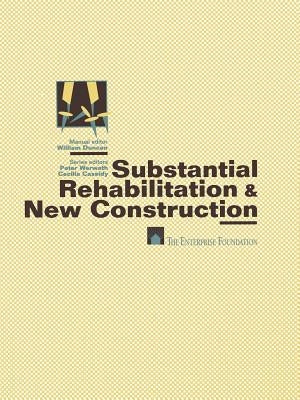 Substantial Rehabilitation & New Construction: ■ For Project Managers Working with Architects ■ Production Step-By-Step ■ Model Poli by Duncan, William