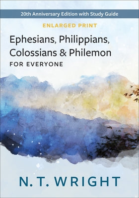 Ephesians, Philippians, Colossians and Philemon, for Everyone, Enlarged Print by Wright, N. T.