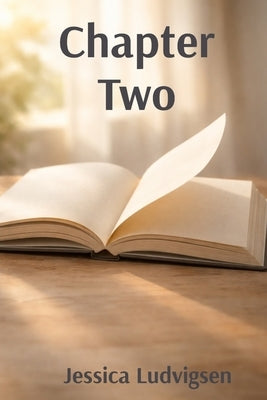 Chapter Two by Ludvigsen, Jessica
