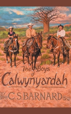 The Boys of Calwynyardah by Barnard, C. S.