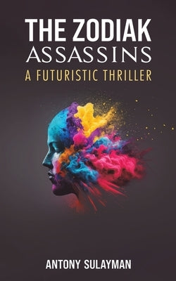 The Zodiak Assassins by Sulayman, Antony