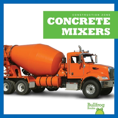 Concrete Mixers by Pettiford, Rebecca