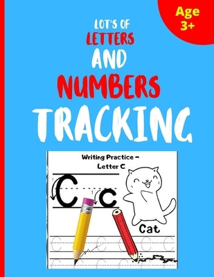 Lot's of Letters and Numbers Tracking: A fun Learning book of letters and numbers for preschooler and schooler (100 Pages, 8.5 x 11) by Book Art, Kids