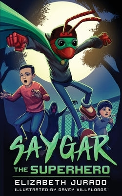 Saygar the Superhero by Jurado, Elizabeth