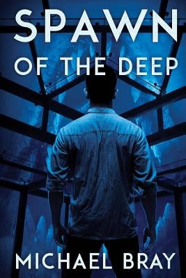 Spawn Of The Deep by Bray, Michael
